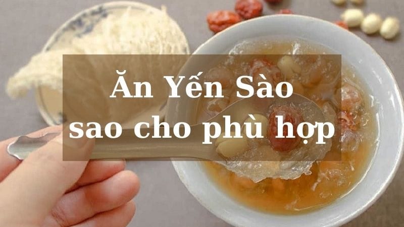 Hướng dẫn ăn yến sào phù hợp hiệu quả