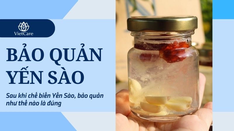 Hướng dẫn bảo quản yến sào