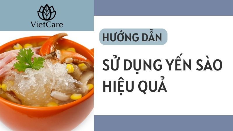 Cách sử dụng yến sào hiệu quả