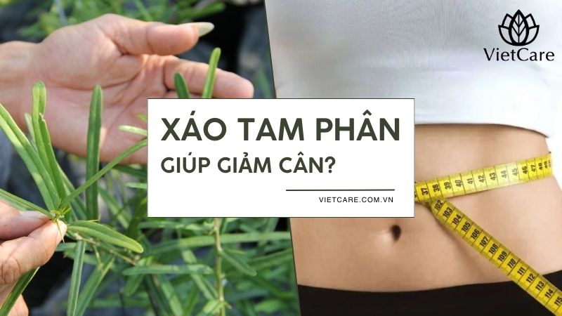 Xáo tam phân giúp giảm cân tự nhiên, dùng sao cho an toàn?
