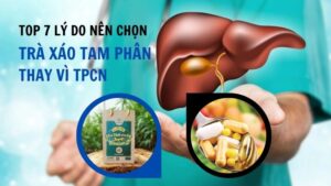 7 lý do chọn Trà Xáo Tam Phân thay vì TPCN